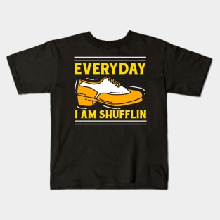 Everyday I Am Shufflin Kids T-Shirt